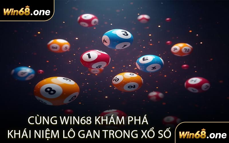 Cùng WIN68 Khám Phá Khái Niệm Lô Gan Trong Xổ Số