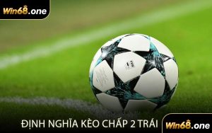 Định Nghĩa Kèo Chấp 2 Trái