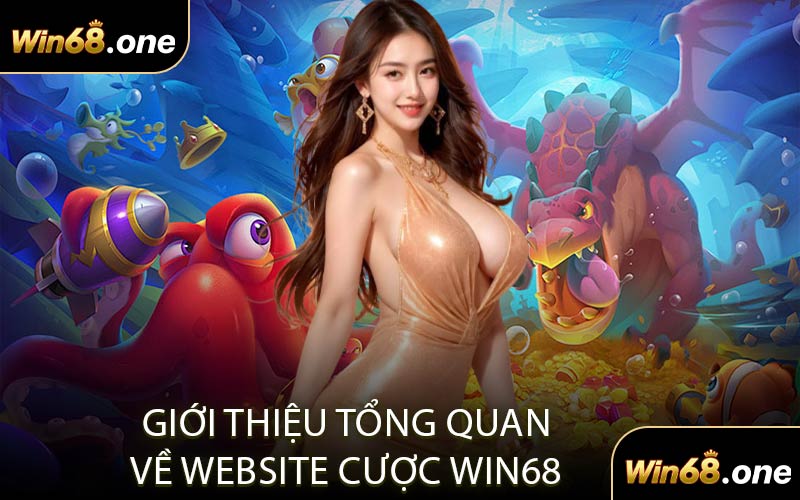 Giới Thiệu Tổng Quan Về Website Cược WIN68 