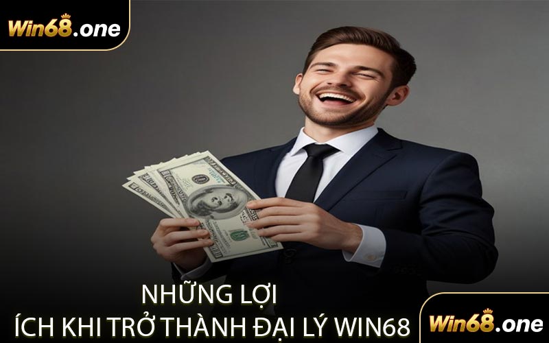 Những Lợi Ích Khi Trở Thành Đại Lý WIN68