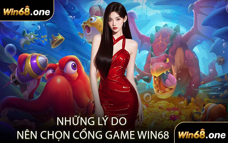 Những Lý Do Nên Chọn Cổng Game WIN68