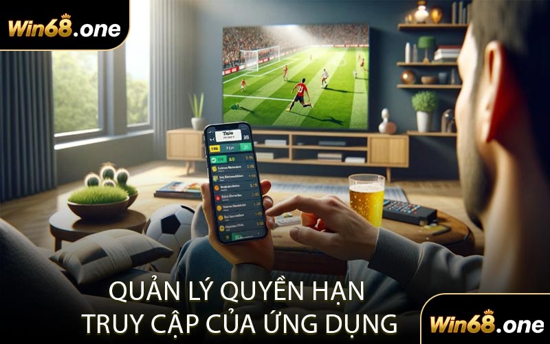 Quản Lý Quyền Hạn Truy Cập Của Ứng Dụng