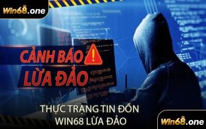 Thực Trạng Tin Đồn WIN68 Lừa Đảo