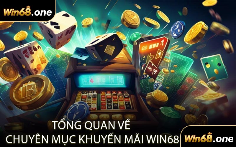 Tổng Quan Về Chuyên Mục Khuyến Mãi WIN68