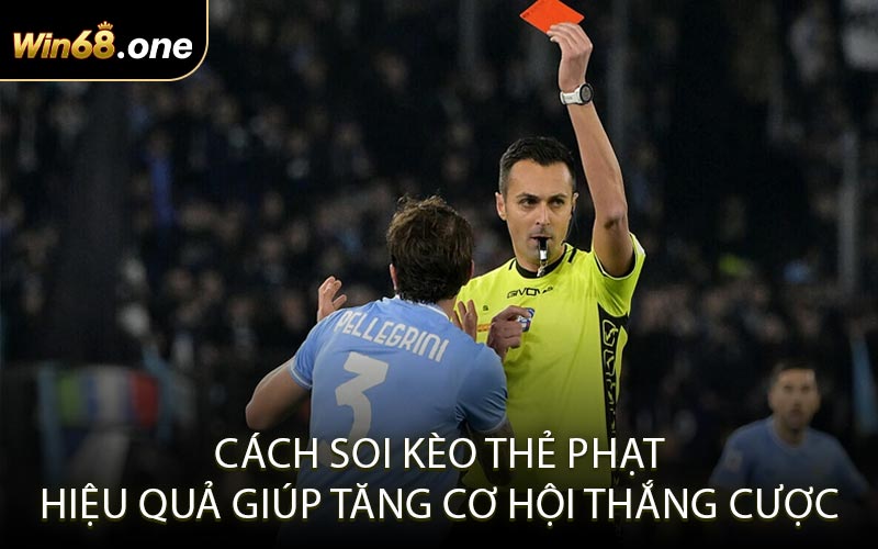 Cách soi kèo thẻ phạt hiệu quả giúp tăng cơ hội thắng cược