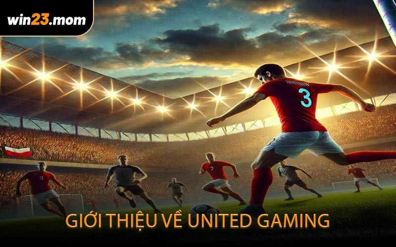 Giới thiệu về United Gaming