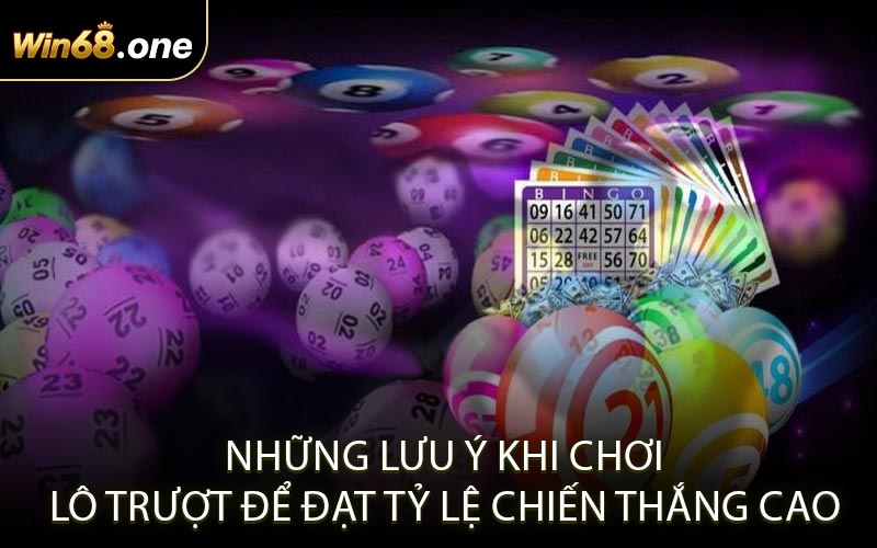 Những lưu ý khi chơi lô trượt để đạt tỷ lệ chiến thắng cao