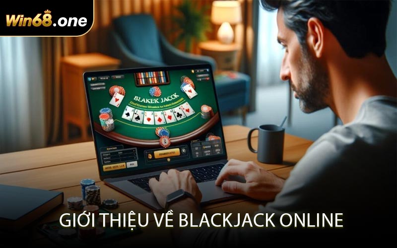 Giới Thiệu Về Blackjack Online