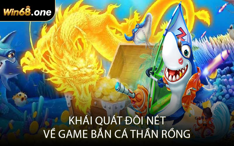Khái Quát Đôi Nét Về Game Bắn Cá Thần Rồng