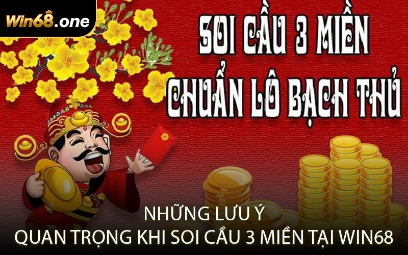 Những lưu ý quan trọng khi soi cầu 3 miền tại Win68