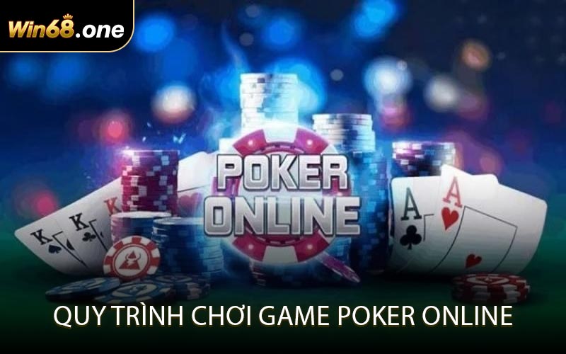 Quy trình chơi game Poker Online