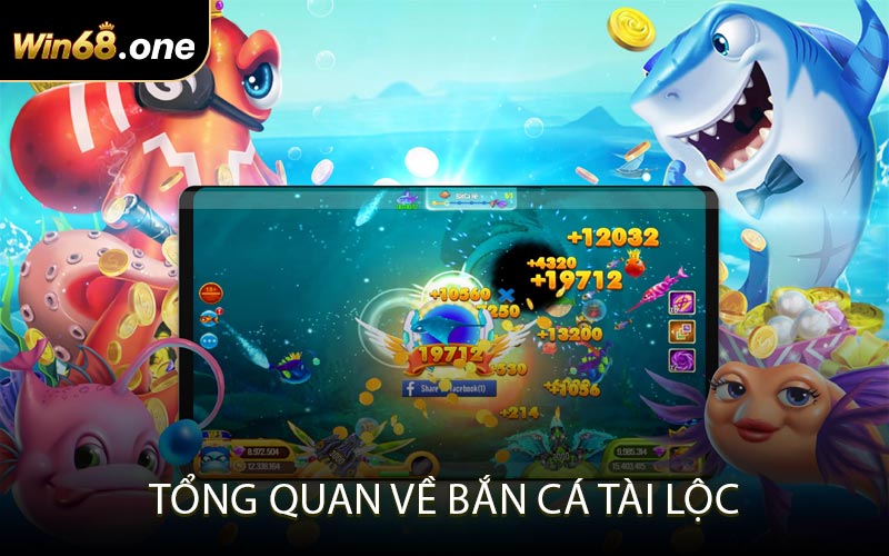 Tổng quan về Bắn cá Tài Lộc