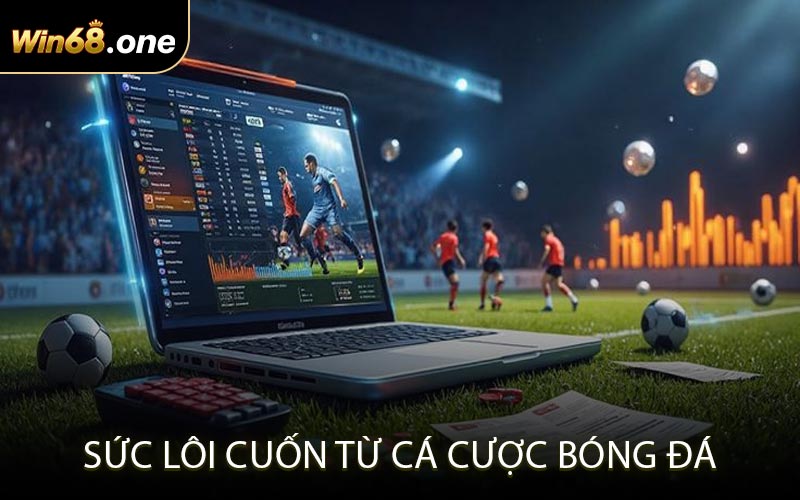 Sức lôi cuốn từ cá cược bóng đá