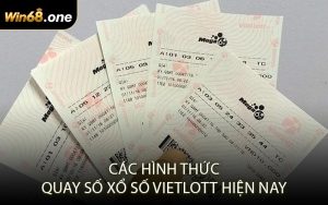 Các Hình Thức Quay Số Xổ Số Vietlott Hiện Nay