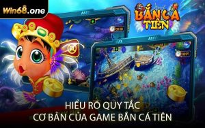 Hiểu Rõ Quy Tắc Cơ Bản Của Game Bắn Cá Tiên