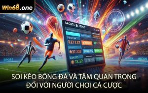 Soi Kèo Bóng Đá và Tầm Quan Trọng Đối Với Người Chơi Cá Cược
