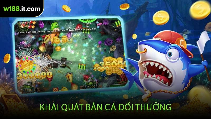 Khái Quát Bắn Cá Đổi Thưởng